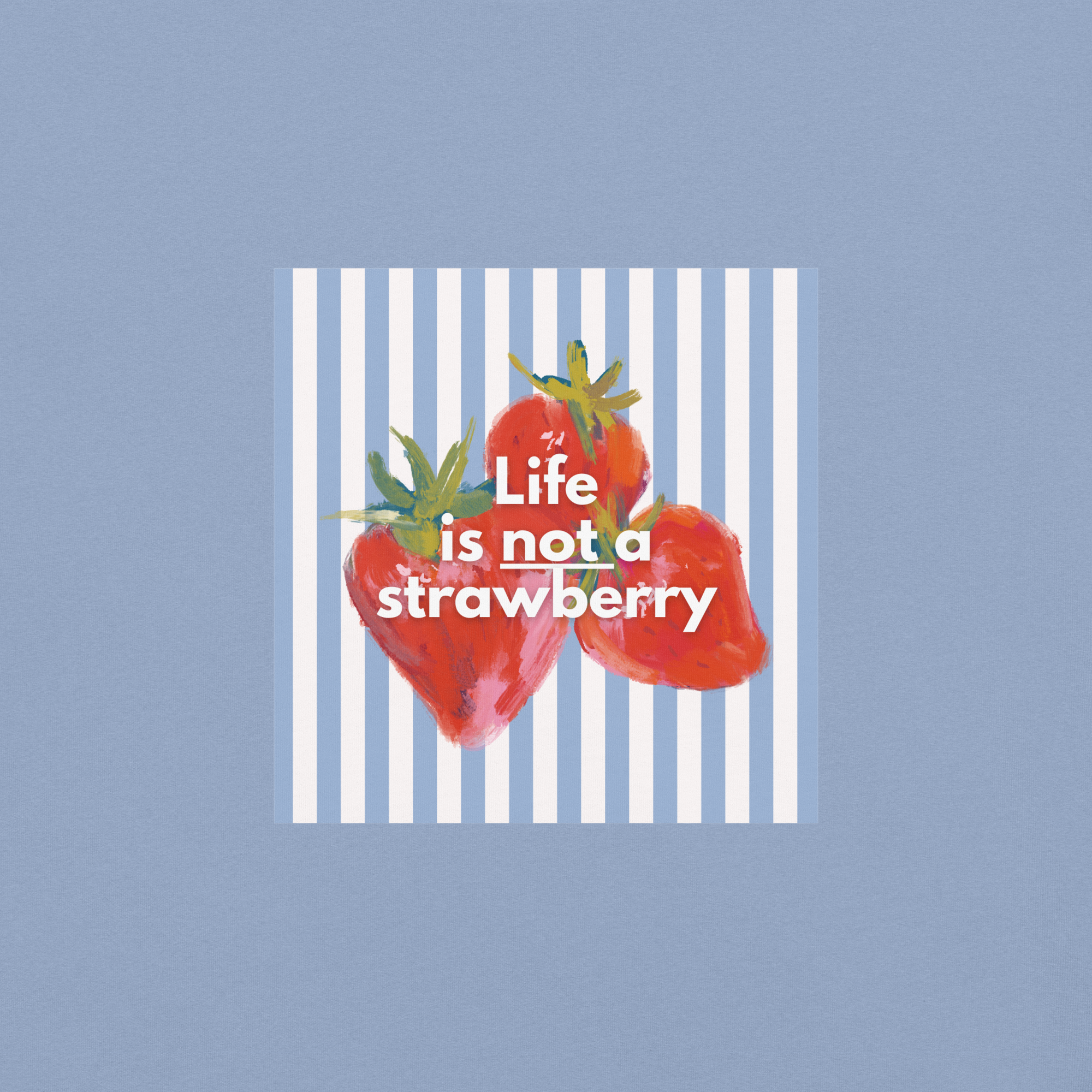 Life is Not a Strawberry - Unisex T-Shirt